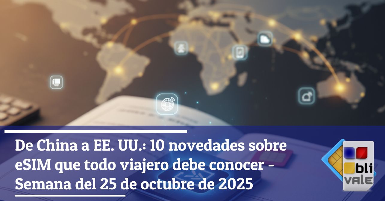 blivale_image_es_De China a EEUU Las 10 principales noticias sobre eSIM de la semana 20251025_643x337 Blog - Results from #20 - Results from #20